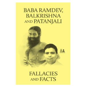 Baba Ramdev, Balkrishna And Patanjali – Fallacies And Facts