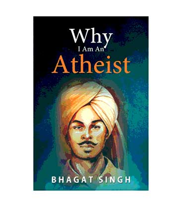 Why I am an Atheist - Book written by Bhagat Singh