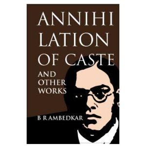 Annihilation of Caste And Other Works by Ambedkar