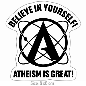 Believe in Yourself - Atheism is Great