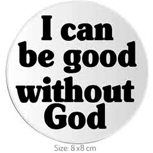 I Can Be Good Without God
